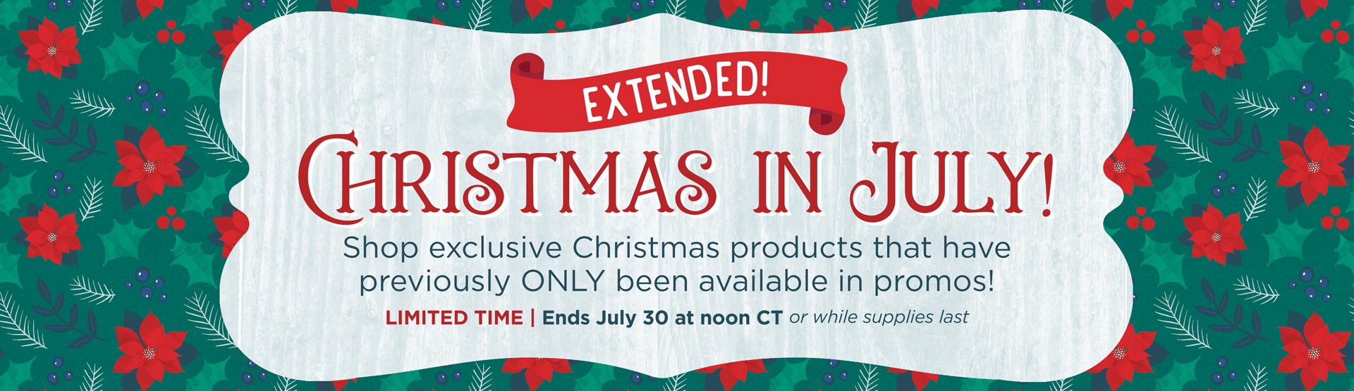 LIMITED TIME: Christmas in July LIMITED TIME: Christmas in July
