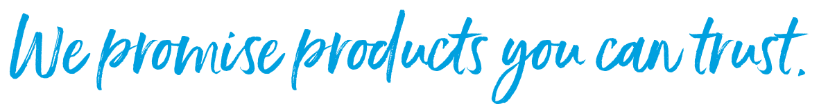 We promise products you can trust. We Promise Products You Can Trust.