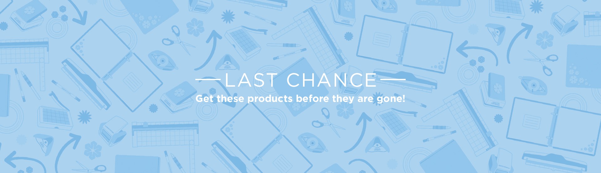Last Chance - While Supplies Last Last Chance - While Supplies Last